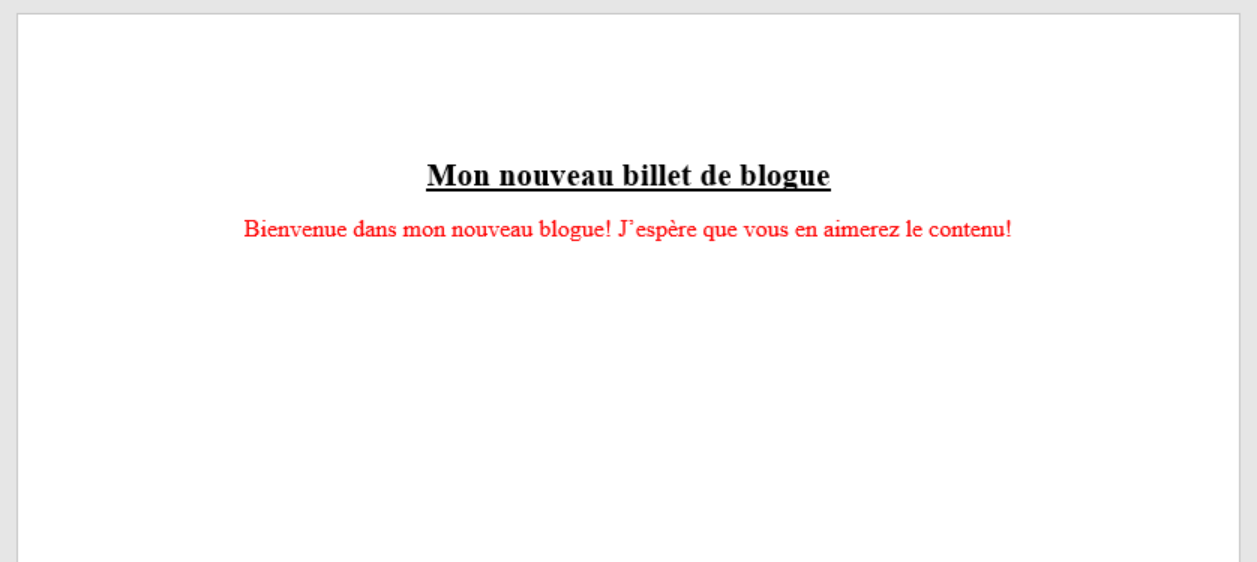 Image du texte justifié au centre comme suit : Mon nouveau billet de blogue (texte en grand format, souligné et en gras) Bienvenue dans mon nouveau blogue! J’espère que vous en aimerez le contenu! (police de taille normale en rouge).